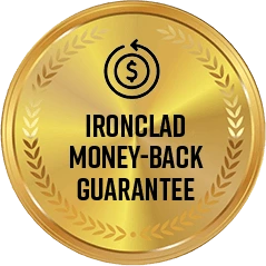Ironclad money-back guarantee